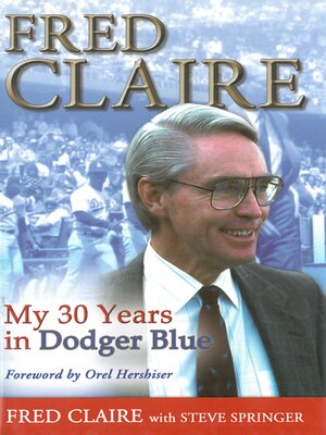 cover image of Fred Claire: My 30 Years in Dodger Blue